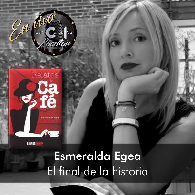 Luis Carballés en vivo 1X02 El final de la historia: un relato de Esmeralda Egea Luis Carballés en vivo 1X02 El final de la historia: un relato de Esmeralda Egea