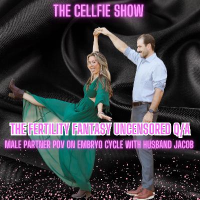 The Fertility Fantasy Uncensored Q/A - Male Partner POV on Embryo Cycle with Husband Jacob The Fertility Fantasy Uncensored Q/A - Male Partner POV on Embryo Cycle with Husband Jacob