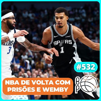 A NBA voltou com Wembanyama, prorrogações e prisões [Podcast #352]