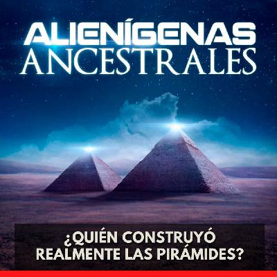 Alienígenas Ancestrales - ¿Quién Construyó Realmente las Pirámides?
