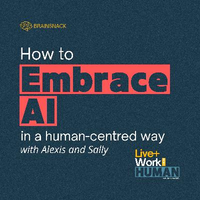 Brain Snack: How to Embrace AI in a Human-Centred Way