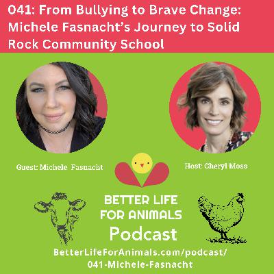 041: From Bullying to Brave Change: Michele Fasnacht's Journey to Solid Rock Community School