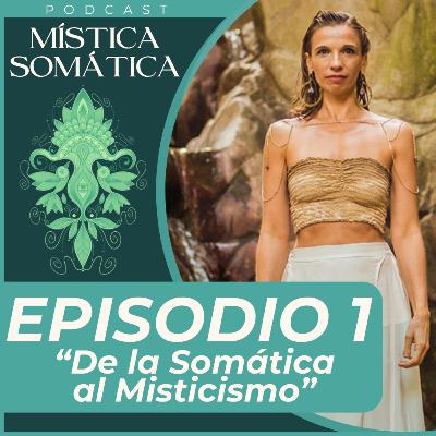 T1 E1 - De la Somática al Misticismo T1 E1 - De la Somática al Misticismo