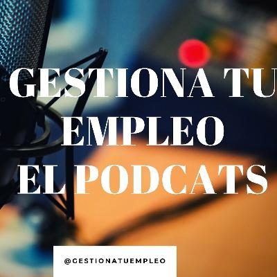 ¡Bienvenidos a Gestiona tu empleo el podcast!
