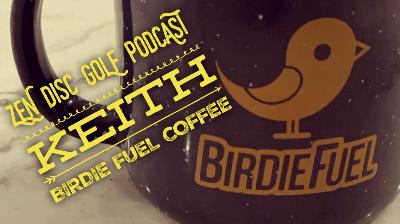 KEITH | BIRDIE FUEL COFFEE | S3E12 | WHERE DISC GOLF AND COFFEE UNITE