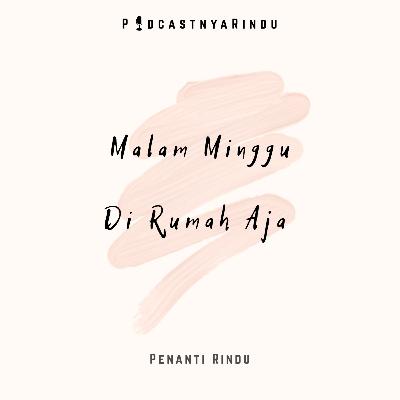 Malam Minggu di Rumah aja #PODCASTNYARINDU