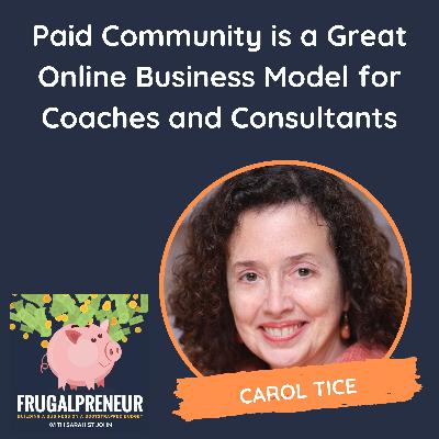 Paid Community is a Great Online Business Model for Coaches and Consultants (with Carol Tice)