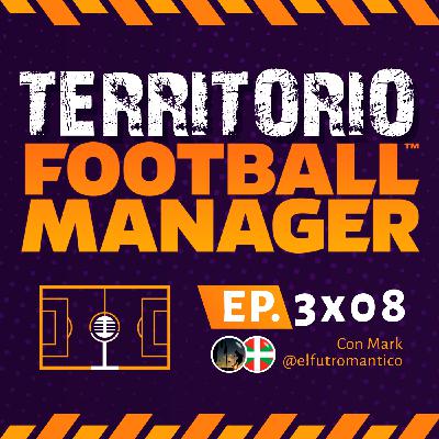 Territorio FM 3x08, con Mark (@elfutromantico) - Ser novato en FM, infrafútbol (partida CE Europa), exotismo en Europa