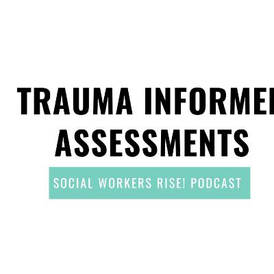 199. Trauma Informed Assessments