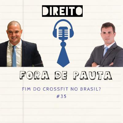 #35 FIM DO CROSSFIT NO BRASIL? #35 FIM DO CROSSFIT NO BRASIL?