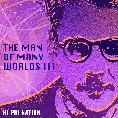 The Man of Many Worlds III The Man of Many Worlds III