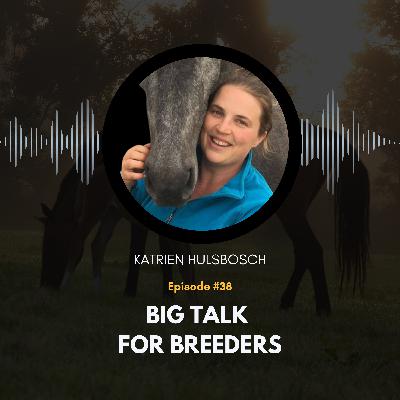 38: Big Talk For Breeders with Katrien Hulsbosch