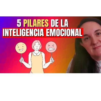 ¿Cuáles son los Cinco Pilares básicos de la Inteligencia Emocional?