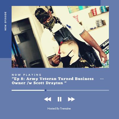 Army Veteran Turned Business Owner /w Scott Drayton