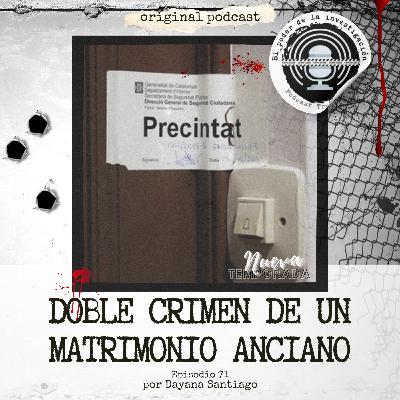 71. DOBLE CRIMEN DE UN MATRIMONIO ANCIANO