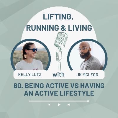 60. Being Active vs Having an Active Lifestyle