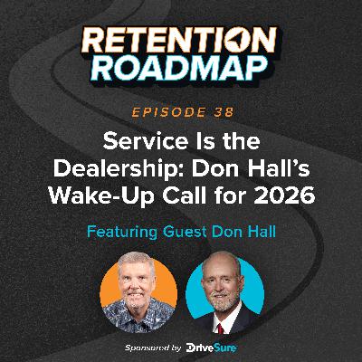 Service Is the Dealership: Don Hall’s Wake-Up Call for 2026