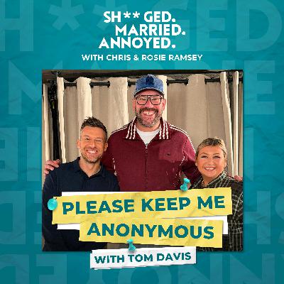 Please Keep Me Anonymous with Tom Davis Please Keep Me Anonymous with Tom Davis
