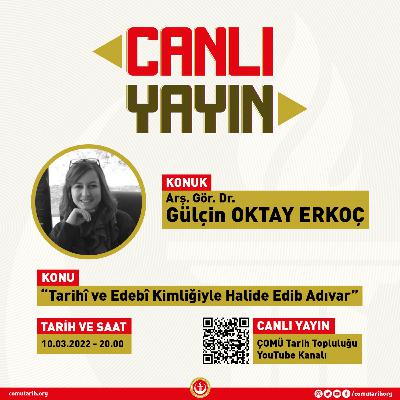 Canlı Tarih #3 | “Tarihî ve Edebî Kimliğiyle Halide Edib Adıvar” - Arş. Gör. Dr. Gülçin OKTAY Canlı Tarih #3 | “Tarihî ve Edebî Kimliğiyle Halide Edib Adıvar” - Arş. Gör. Dr. Gülçin OKTAY