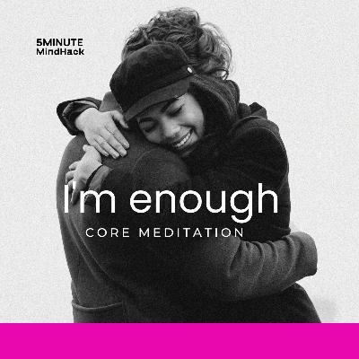 I am enough • core meditation