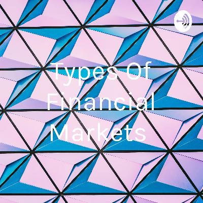 Types of Financial Markets