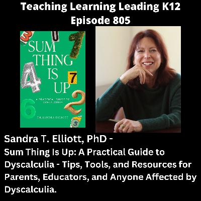 Sandra T. Elliott, PhD - Sum Thing Is Up: A Practical Guide to Dyscalculia - Tips, Tools, and Resources for Parents, Educators, and Anyone Affected by Dyscalculia - 805 Sandra T. Elliott, PhD - Sum Thing Is Up: A Practical Guide to Dyscalculia - Tips, Tools, and Resources for Parents, Educators, and Anyone Affected by Dyscalculia - 805