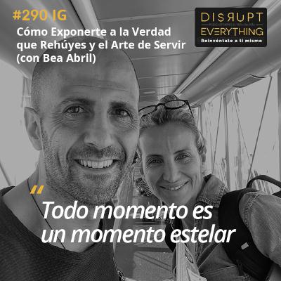Cómo Exponerte a la Verdad que Rehúyes, Impermanencia como verdadera Disciplina y el Arte de Servir | La Gran Victoria Ep. 23 (con Bea Abril) – Podcast #290