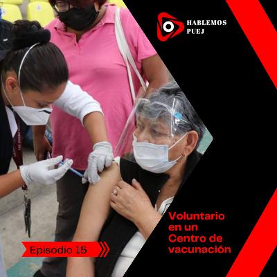 Ep. 15 Voluntario en un Centro de vacunación Ep. 15 Voluntario en un Centro de vacunación