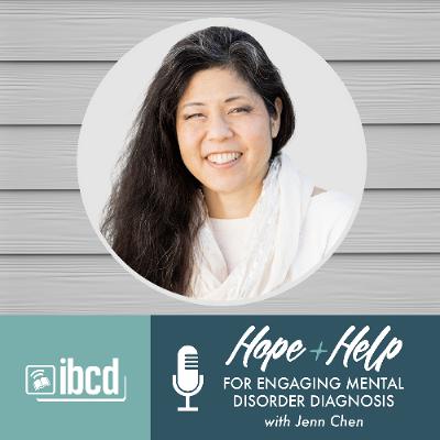 Hope + Help for Engaging Mental Disorder Diagnosis with Jenn Chen