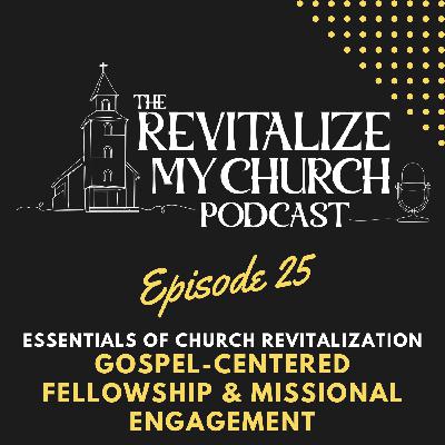 Ep. 25 | Gospel-Centered Fellowship and Missional Engagement | Nathan and Bart