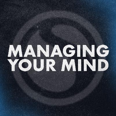 Managing Your Mind