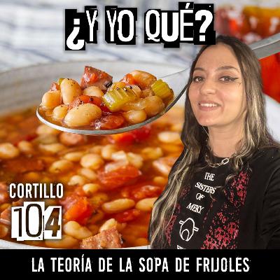 ¿Yo yo qué?: La teoría de la sopa de frijoles