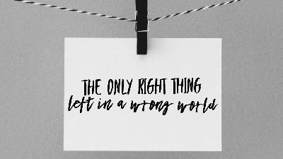 The Only Right Thing Left In A Wrong World - Audio