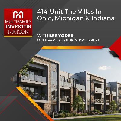 414-Unit The Villas In Ohio, Michigan & Indiana with Lee Yoder, Multifamily Syndication Expert 414-Unit The Villas In Ohio, Michigan & Indiana with Lee Yoder, Multifamily Syndication Expert