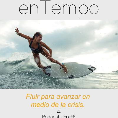 6- Fluir para avanzar en medio de la crisis.