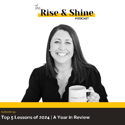 99: Top 5 Lessons of 2024 | A Year in Review