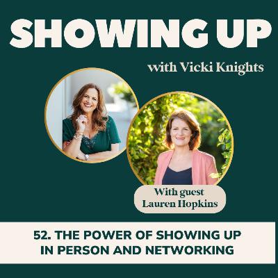 52. The Power of Showing Up In Person and Real-World Networking with Lauren Hopkins