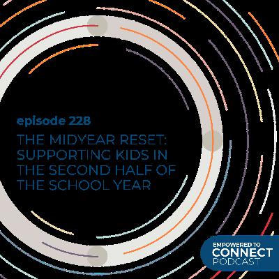 [E228] The Midyear Reset: Supporting Kids in the Second Half of the School Year