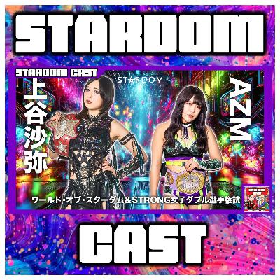 275: Stardom in Korakuen Hall 2025 Sep. Review + Stardom in Iwate & Aomori Recaps!