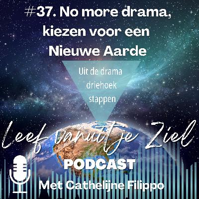 #37. No more drama, kiezen voor een Nieuwe Aarde