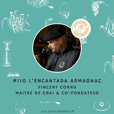 #110 L'Encantada - Une passion pour l'Armagnac et toutes ses facettes, avec Vincent Cornu