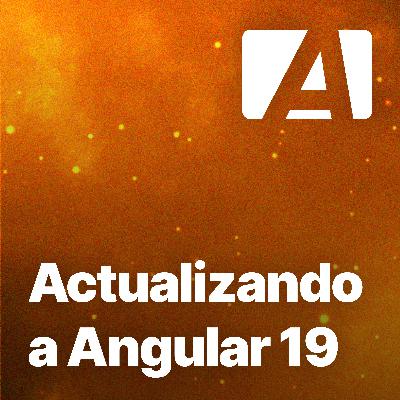 Episodio #54 con Jorge Cano sobre lo que nos trae Angular 19