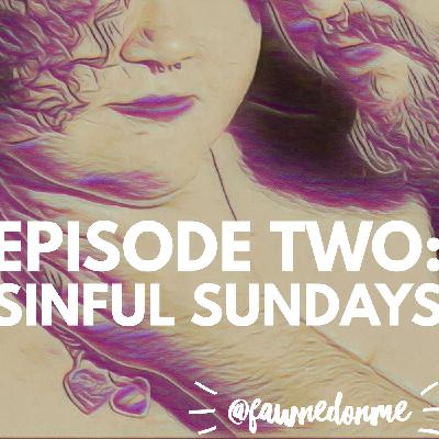 Episode Two - Sinful Sundays