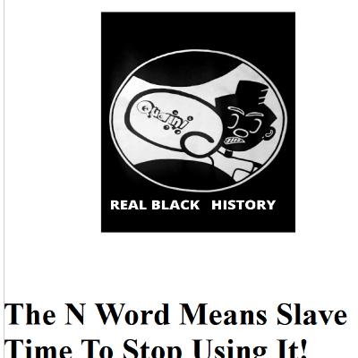 The N Word Means Slave. Time To Stop Using It. The N Word Means Slave. Time To Stop Using It.