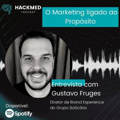 #24 Gustavo Fruges - O marketing ligado ao propósito #24 Gustavo Fruges - O marketing ligado ao propósito