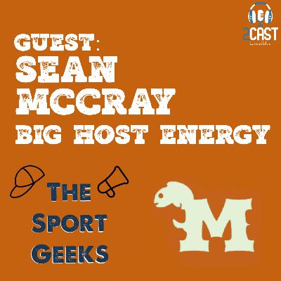 Episode 22 - Big Host Energy (Guest: Sean McCray) Episode 22 - Big Host Energy (Guest: Sean McCray)