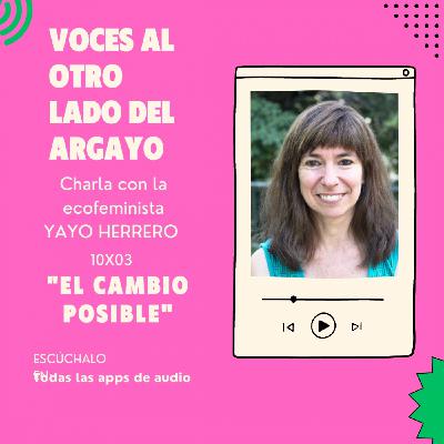 10x03.El cambio posible. Entrevista a Yayo Herrero, la ecofeminista consciente. 10x03.El cambio posible. Entrevista a Yayo Herrero, la ecofeminista consciente.