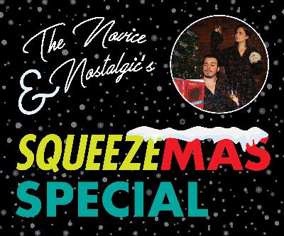 33: The Novice & The Nostalgic's Squeezemas Special