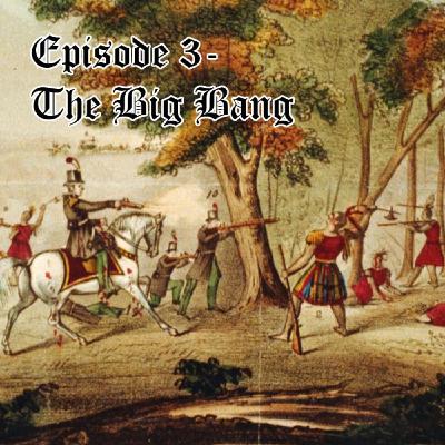 Episode 3 - The Big Bang