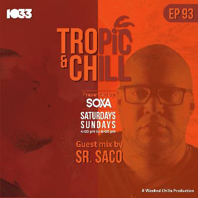 Tropic & Chill Radio EP 093 [Guest Mix by Sr. Saco]